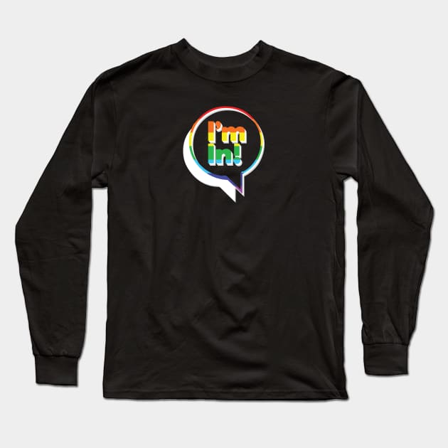 im in and  Im Gay Long Sleeve T-Shirt by whatyouareisbeautiful